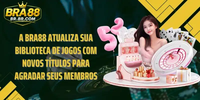 A BRA88 atualiza sua biblioteca de jogos com novos títulos para agradar seus membros