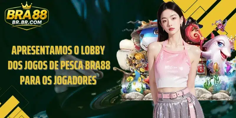 Apresentamos o lobby dos Jogos de Pesca BRA88 para os jogadores