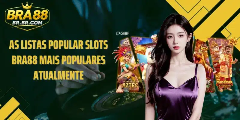 As listas Popular slots BRA88 mais populares atualmente