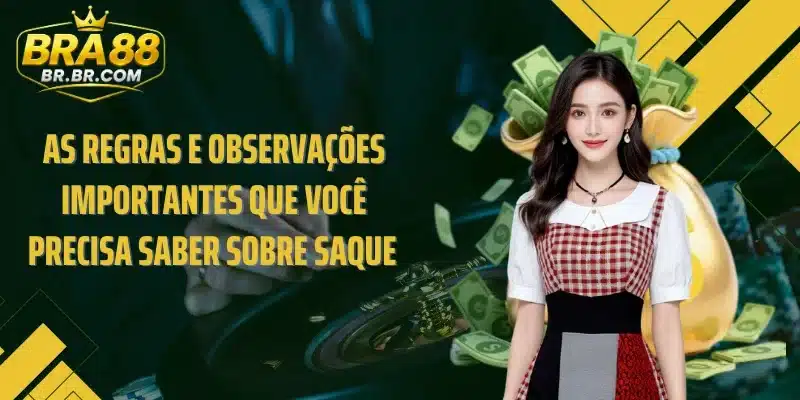 As regras e observações importantes que você precisa saber sobre Saque 