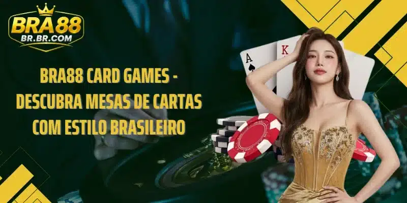 BRA88 Card Games - Descubra Mesas De Cartas Com Estilo Brasileiro