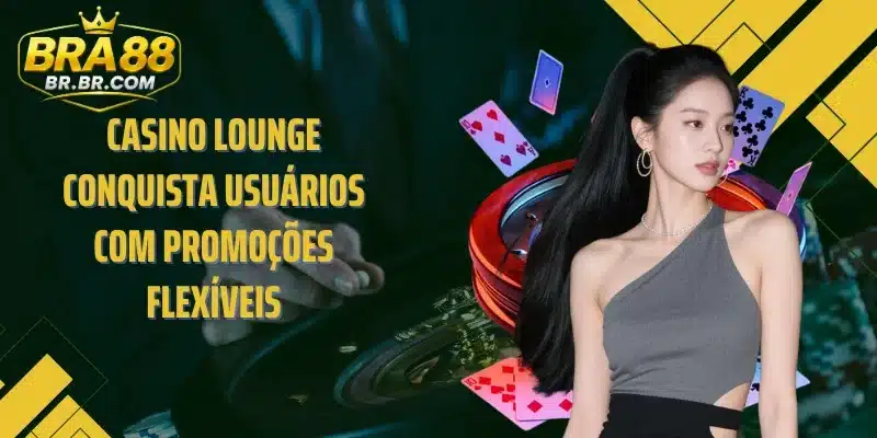 Casino Lounge conquista usuários com promoções flexíveis