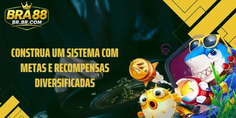 Construa um sistema com metas e recompensas diversificadas