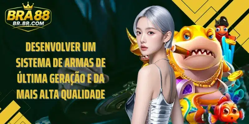 Desenvolver um sistema de armas de última geração e da mais alta qualidade