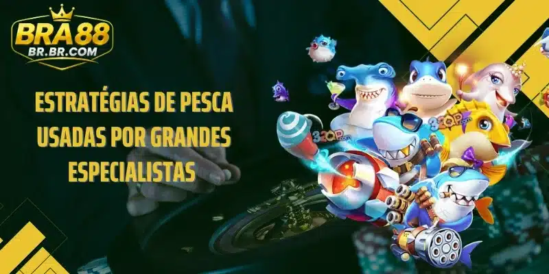 Estratégias de pesca usadas por grandes especialistas 