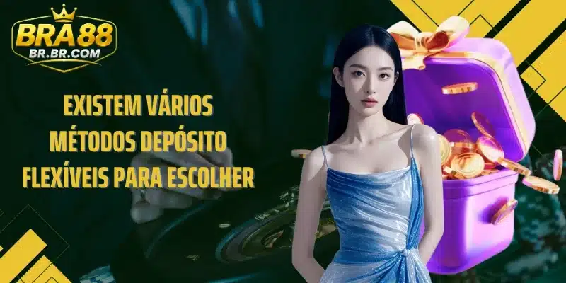 Existem vários métodos Depósito flexíveis para escolher