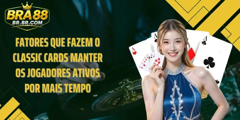 Fatores que fazem o Classic Cards manter os jogadores ativos por mais tempo