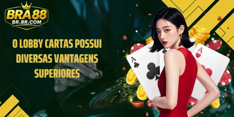 O lobby Cartas possui diversas vantagens superiores