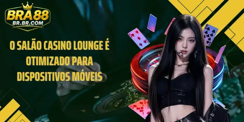 O salão Casino Lounge é otimizado para dispositivos móveis
