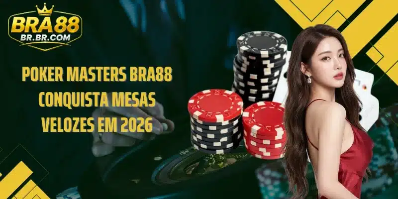 Poker Masters BRA88 Conquista Mesas Velozes Em 2026